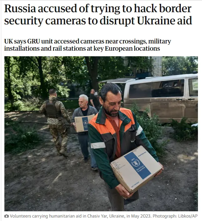 Russian Military Intelligence Unit Implicated by United Kingdom and Allied Nations in a Cyber Campaign Targeting Border Security Cameras to Monitor and Obstruct Aid Deliveries to Ukraine
